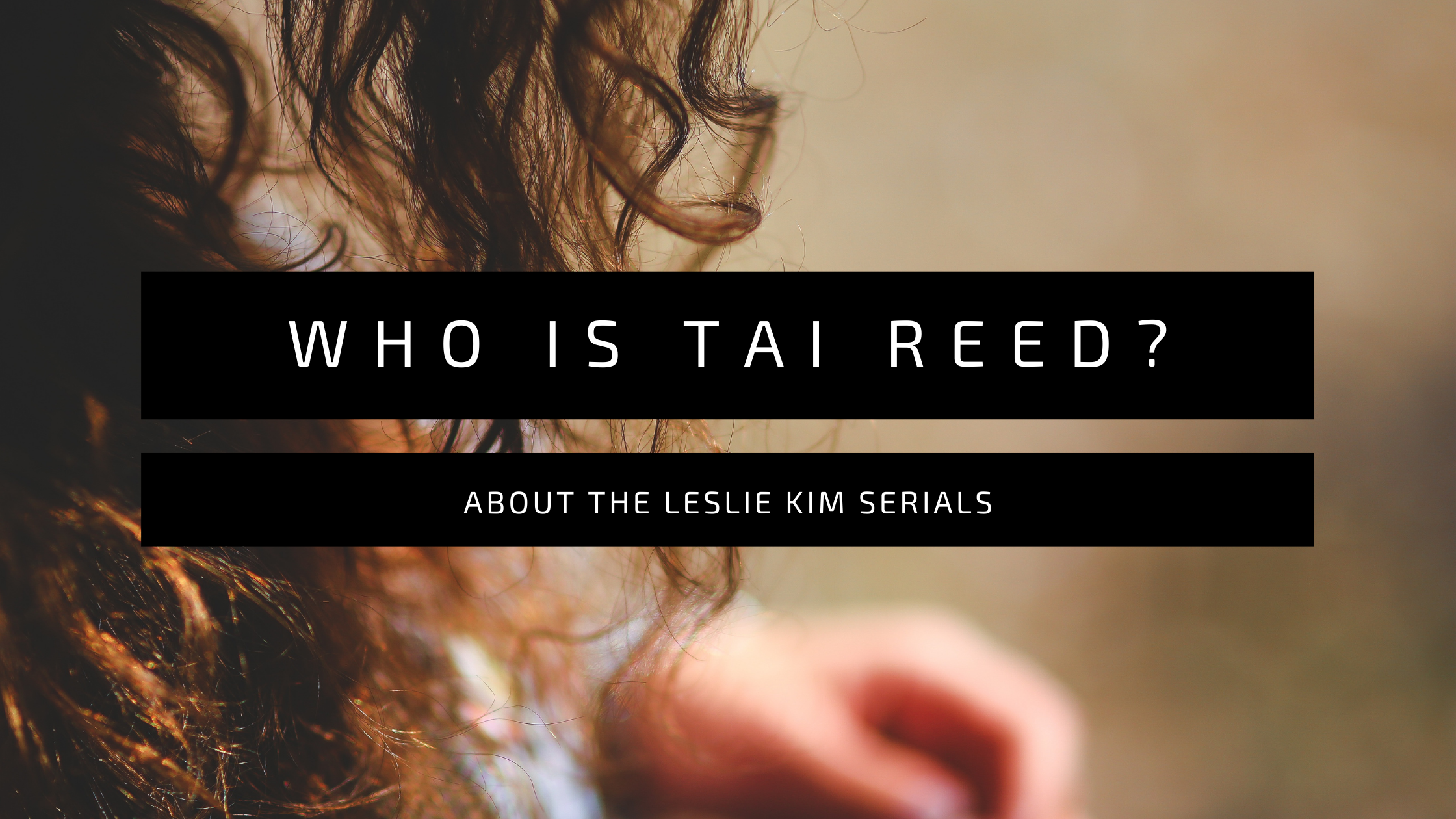Tay Reed Who is Tai Reed? LK Serials #101 – Author Eliza Stopps