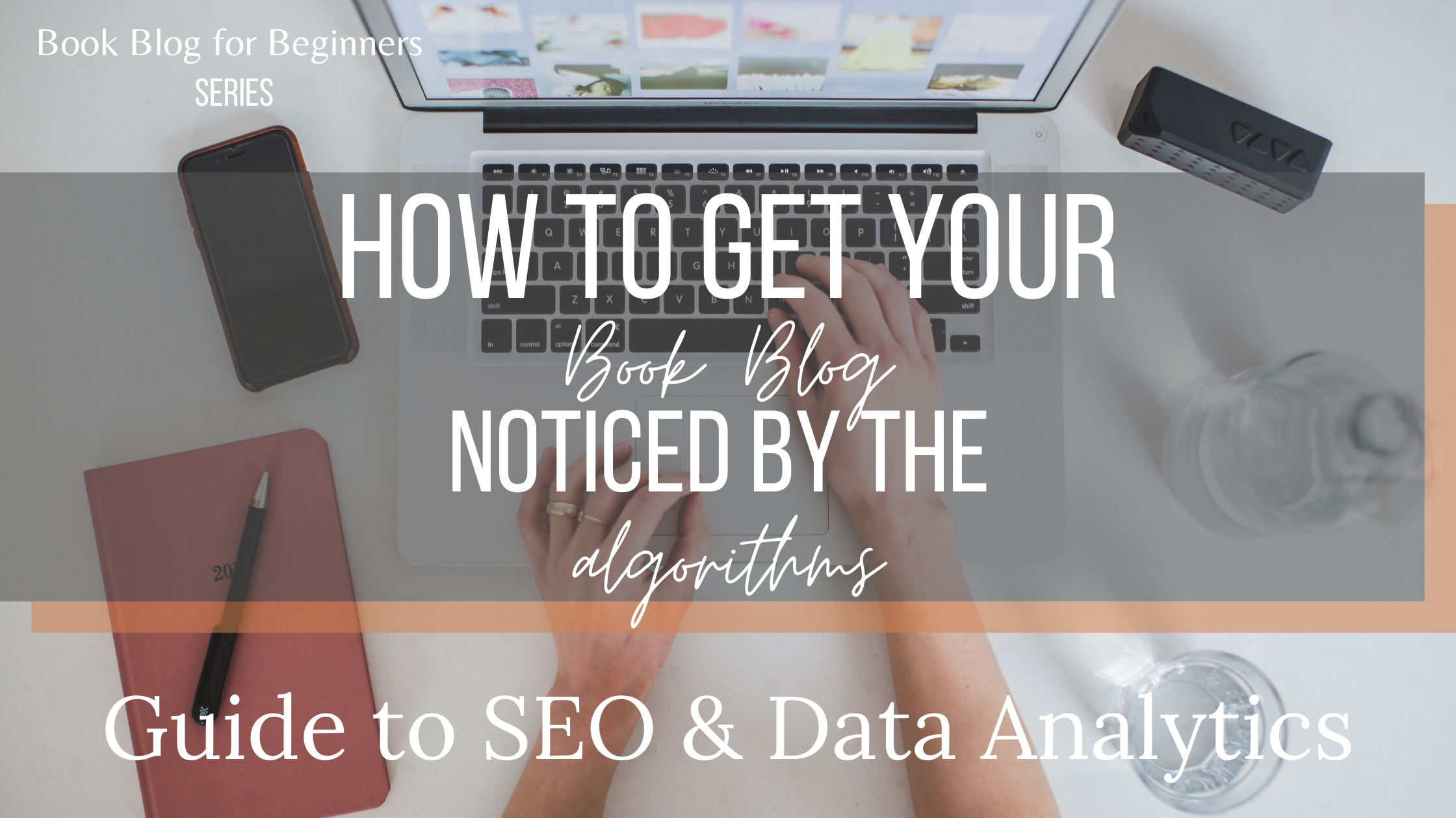 How to Get Your Book Blog Noticed by the Algorithms (SEO & Data Analytics)