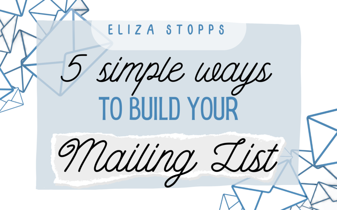 5 Simple Ways to Build Your Mailing List