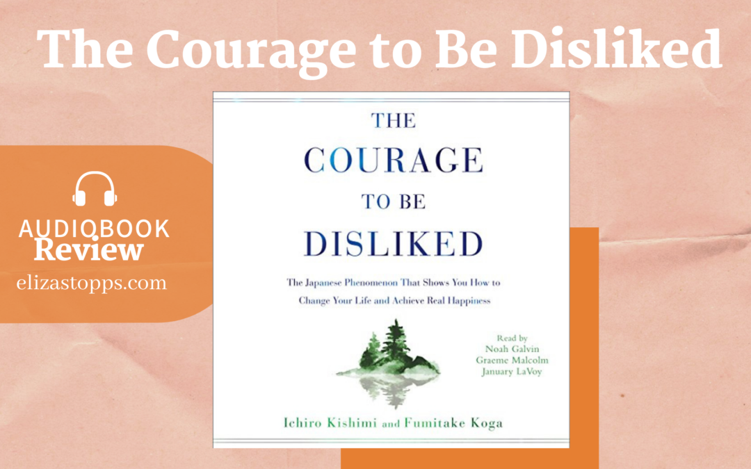 The Courage to Be Disliked by Ichiro Kishimi [Book Review]