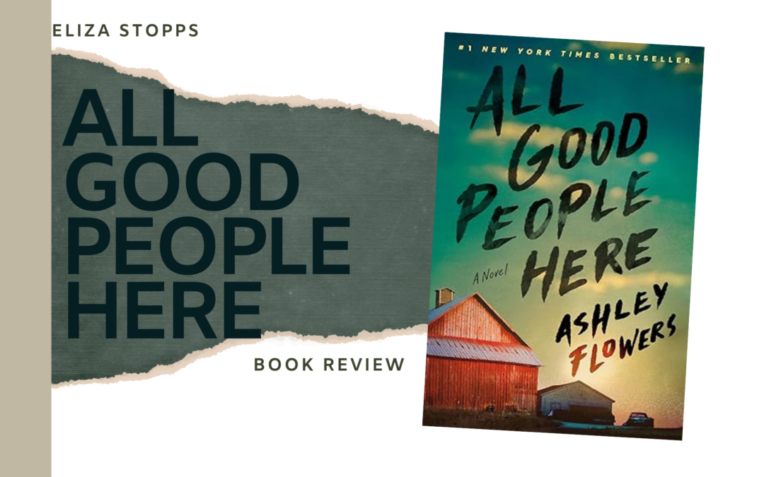 All Good People Here by Ashley Flowers [Book Review]